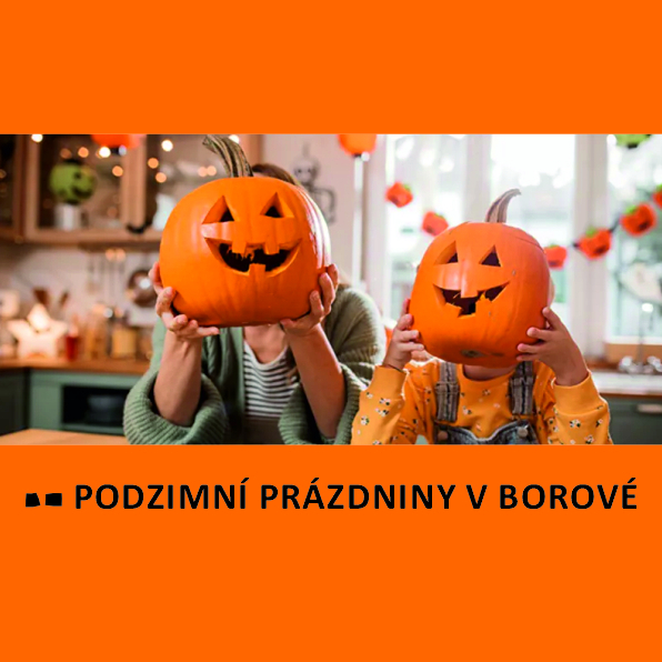 PODZIMNÍ PRÁZDNINY V BOROVÉ