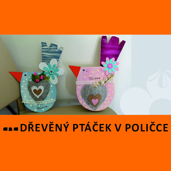 DÍLNA PRO RODIČE S DĚTMI DŘEVĚNÝ PTÁČEK POLIČKA