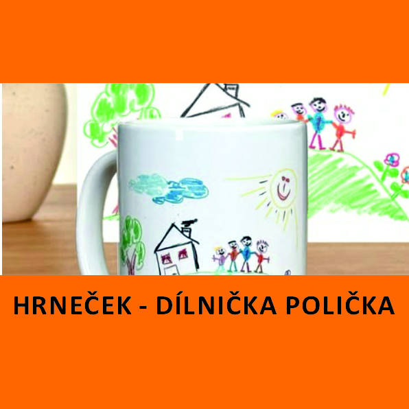 DÍLNA PRO RODIČE S DĚTMI – HRNEK A PROSTÍRÁNÍ (POLIČKA)