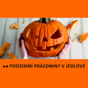 PODZIMNÍ PRÁZDNINY V JEDLOVÉ