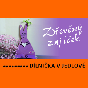 DÍLNA PRO RODIČE S DĚTMI - DŘEVĚNÝ ZAJÍČEK JEDLOVÁ